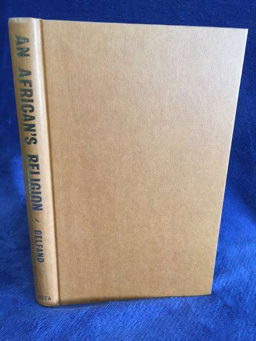 An African`s Religion: The Spirit of Nyajena by M Gelfand | Rhodesiana Case History Karanga People
