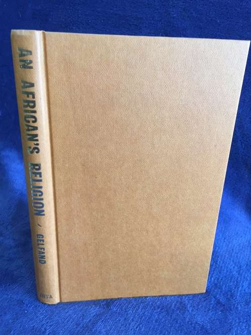 An African`s Religion: The Spirit of Nyajena by M Gelfand | Rhodesiana Case History Karanga People