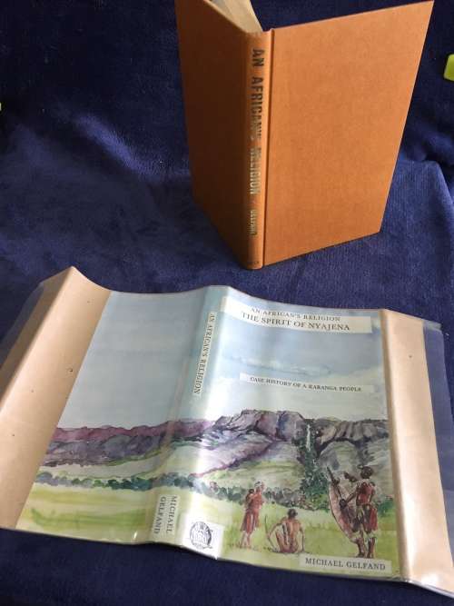 An African`s Religion: The Spirit of Nyajena by M Gelfand | Rhodesiana Case History Karanga People