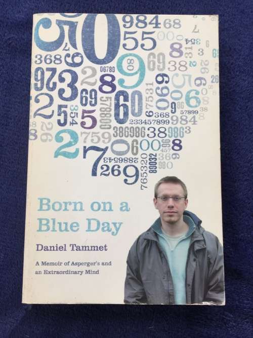Born on a Blue Day: A Memoir of Asperger`s and An Extraordinary Mind Daniel Tammet