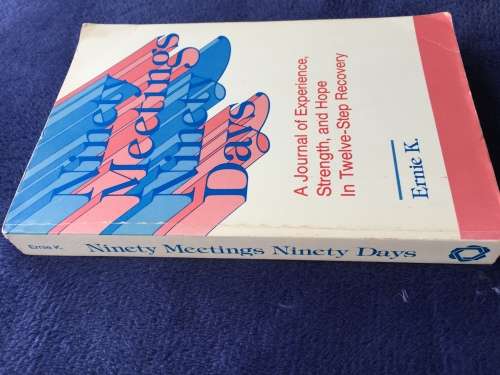 Ninety Meetings Ninety Days by K Ernie A Journal of ... Twelve Step Recovery