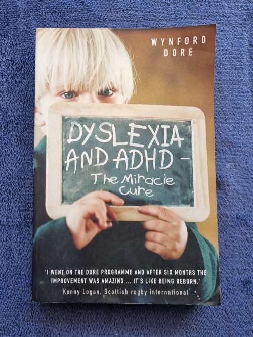 Dyslexia and ADHD the Miracle Cure by Wynford Dore