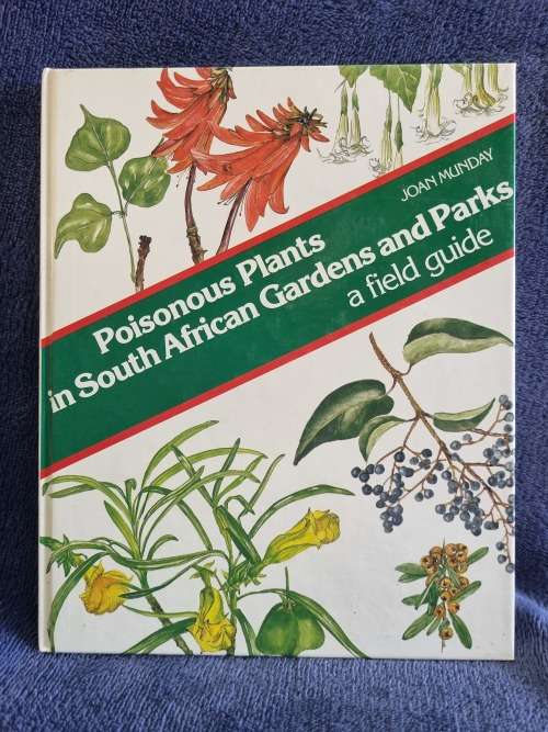 Poisonous Plants in South African Gardens and Parks by Joan Munday
