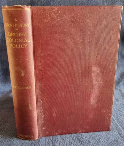 A Short History of British Colonial Policy by HF Egerton