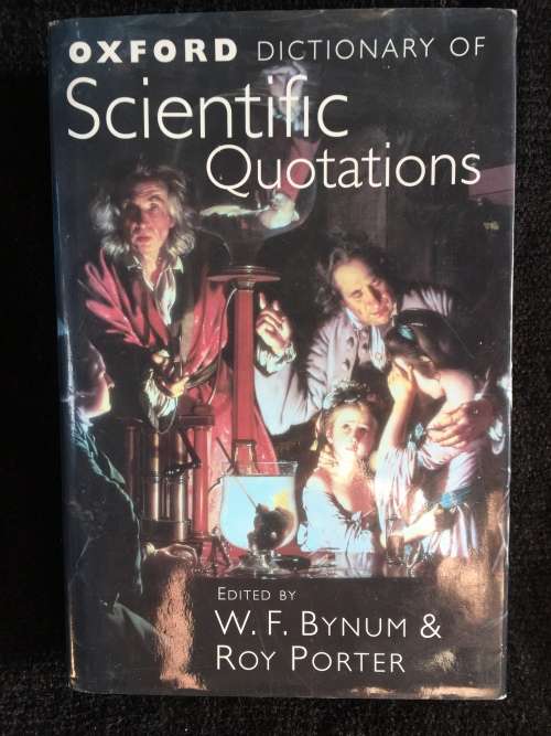 Oxford Dictionary of Scientific Quotations by W. F. Bynum and Roy Porter