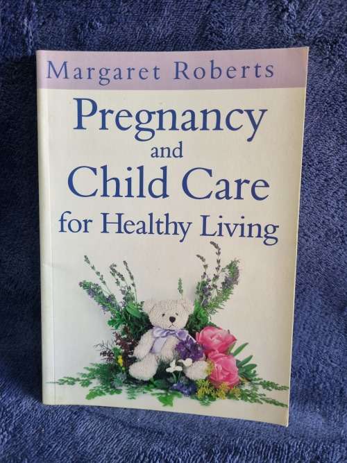 Pregnancy and Child Care for Healthy Living by Margaret Roberts