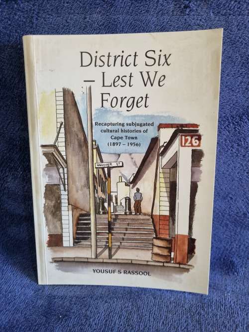 District Six - Lest We Forget by Yousuf S Rassool