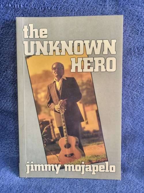 The Unknown Hero by Jimmy Mojapelo