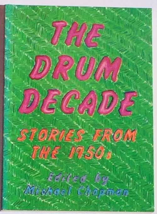 The Drum Decade Stories from the 1950`s by Michael Chapman