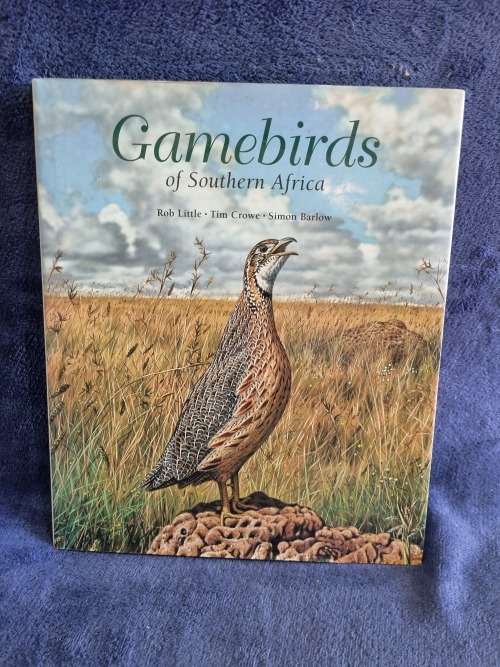Game Birds of Southern Africa by Rob Little, Tim Crowe, Simon Barlow