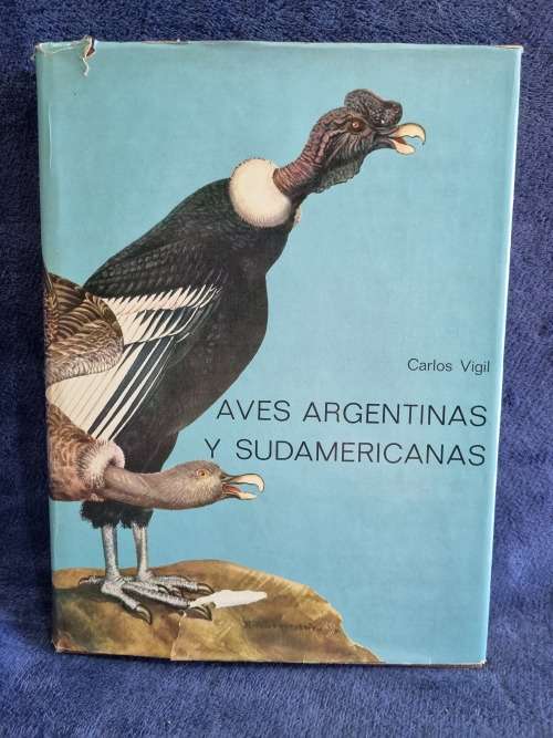 Aves Argentinas Y Sudamericanas by Carlos Vigil