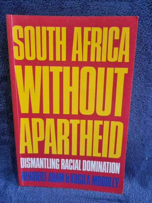 South Africa Without Apartheid by Heribert Adam and Kogila Moodley