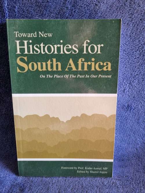Towards New Histories for South Africa by Prof Kader Asmal and Shamil Jeppie