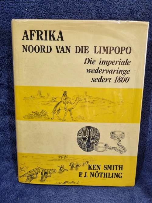 Afrika Noord van die Limpopo by Ken Smith and F J Nothling