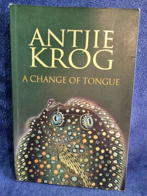A Change of Tongue by Antjie Krog