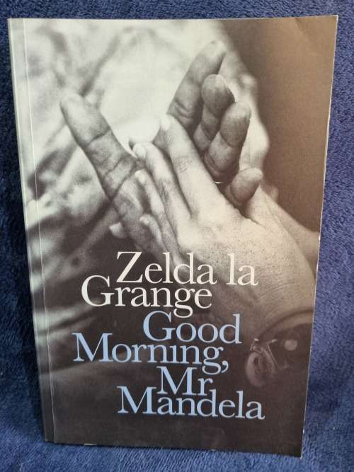 Good Morning Mr Mandela by Zelda La Grange