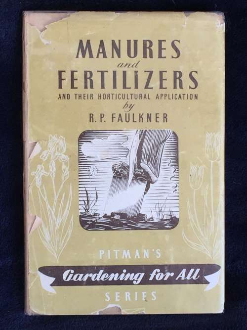 Manures and Fertilizers: And Their Horticultural Application by R. P. Faulkner 1949