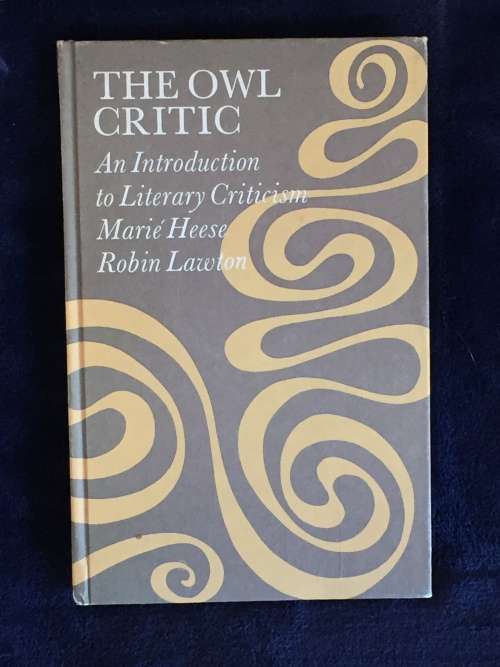 The Owl Critic: An Introduction to Literary Criticism by Marie Heese and Robin Lawton