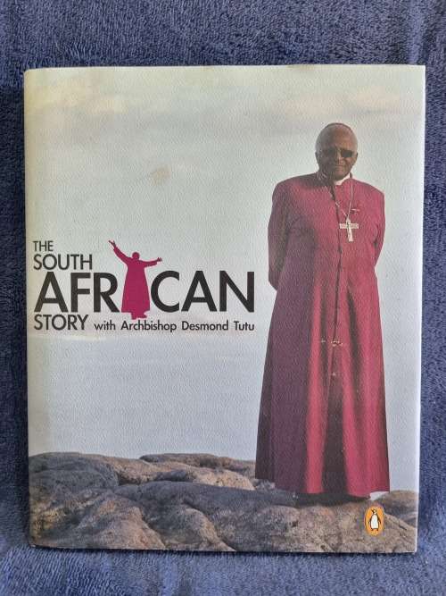 The South African Story with Archbishop Desmond Tutu By Roger Friedmand and Benny Gool