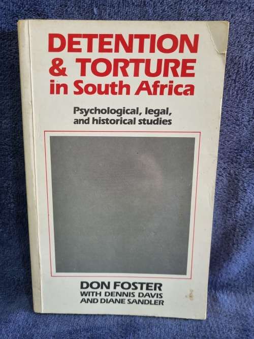 Detention and Torture in South Africa by Don Foster, Dennis Davis and Diane Sandler