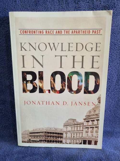 Knowledge in the Blood by Jonathan D Jansen