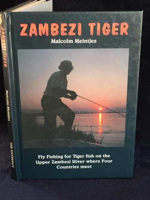 Zambezi Tiger by Malcolm Meintjes - Fly Fishing for Tiger Fish on the Upper Zambezi River ..