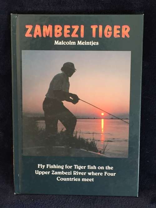 Zambezi Tiger by Malcolm Meintjes - Fly Fishing for Tiger Fish on the Upper Zambezi River ..