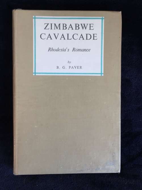 Zimbabwe Cavalcade by B.G. Paver ~  Rhodesia`s Romance | Rhodesiana