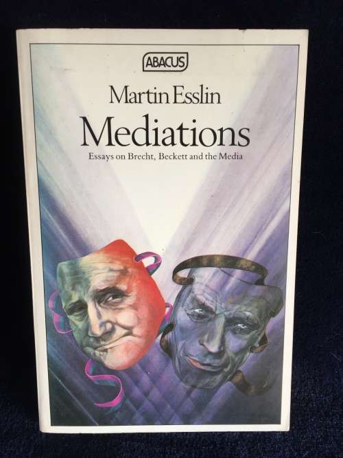 Mediations by Martin Esslin | Essays on Brecht, Beckett and the Media