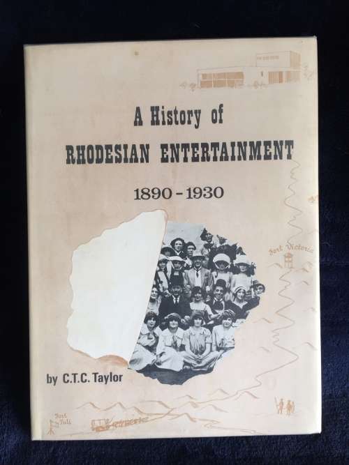 A History of Rhodesian Entertainment 1890-1930 by CTC Taylor | First Edition 1968