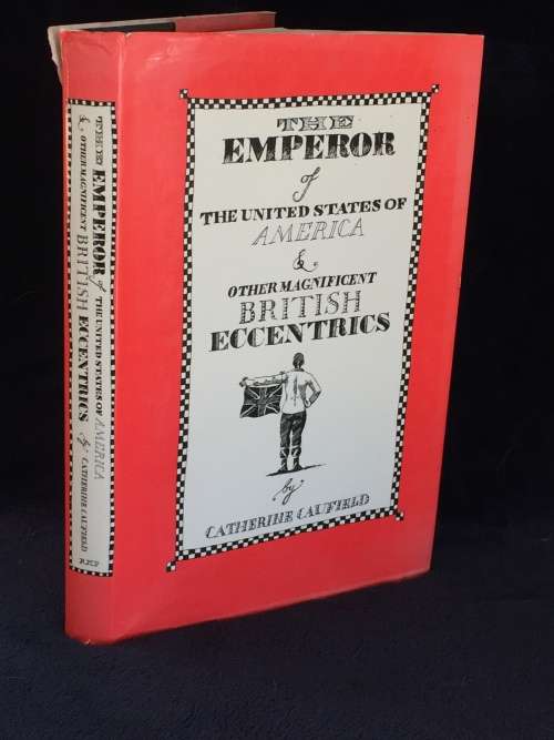 Emperor of the United States of America and Other Magnificent British Eccentrics Catherine Caufield