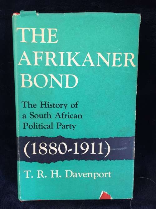 The Afrikaner Bond 1880-1911 by TRH Davenport | The History of a SA Political Party