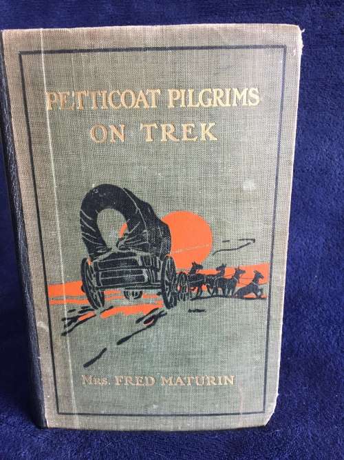 Petticoat Pilgrims on Trek by Mrs Fred Maturin