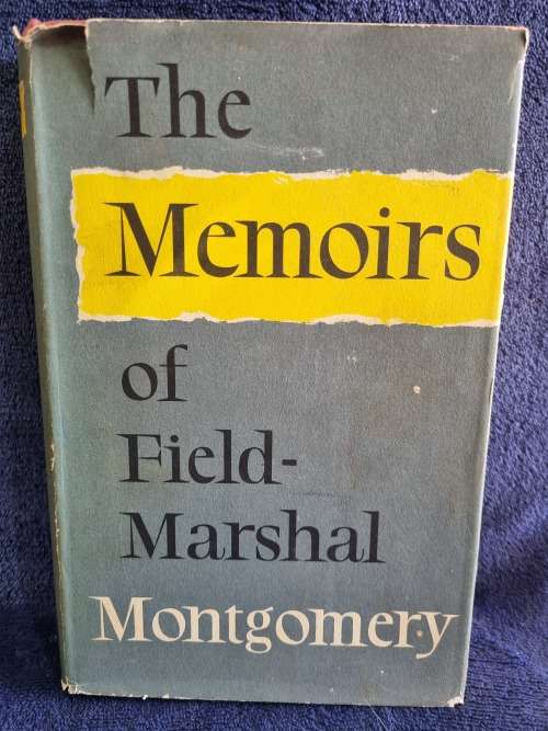The Memoirs of Field-Marshal Montgomery by Alamein K G