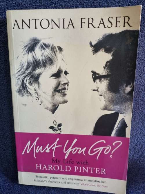 Must You Go? by Antonia Fraser | My Life with Harold Pinter