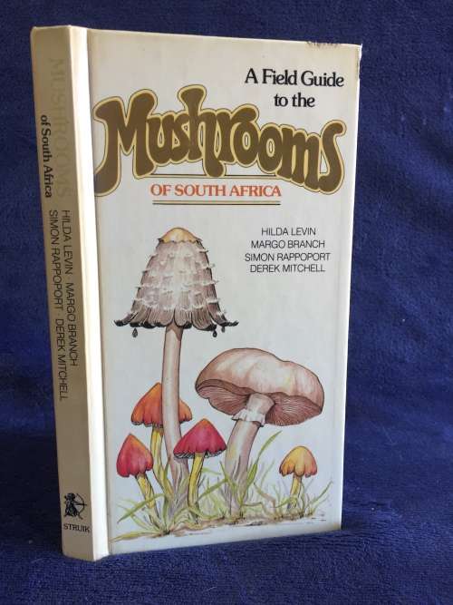 A Field Guide to the Mushrooms of South Africa by Hilda Levin, Margo Branch, Simon Rappoport...