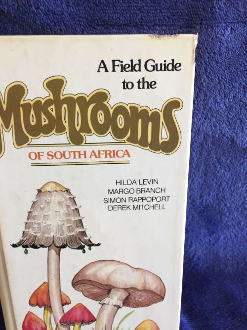 A Field Guide to the Mushrooms of South Africa by Hilda Levin, Margo Branch, Simon Rappoport...