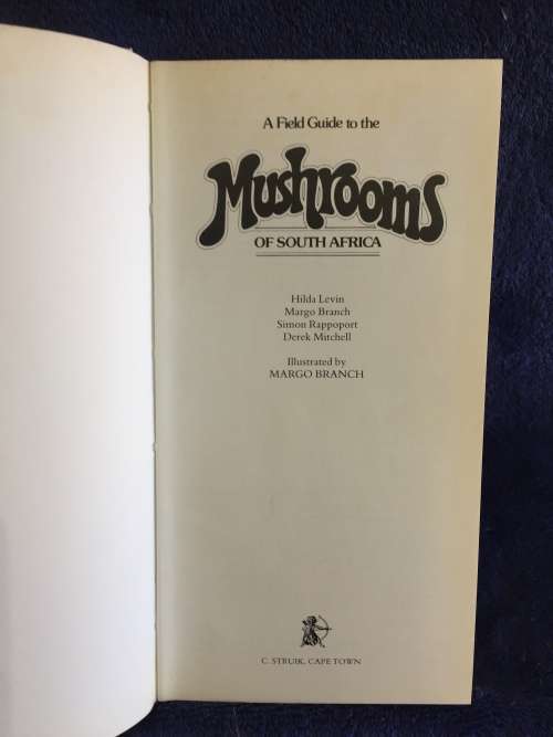 A Field Guide to the Mushrooms of South Africa by Hilda Levin, Margo Branch, Simon Rappoport...