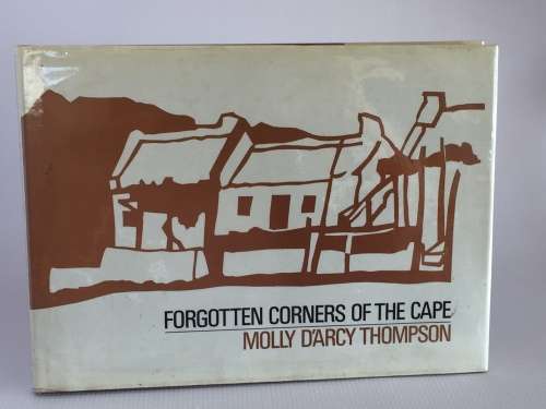 Forgotten Corners of the Cape by Mooly D`arcy Thompson