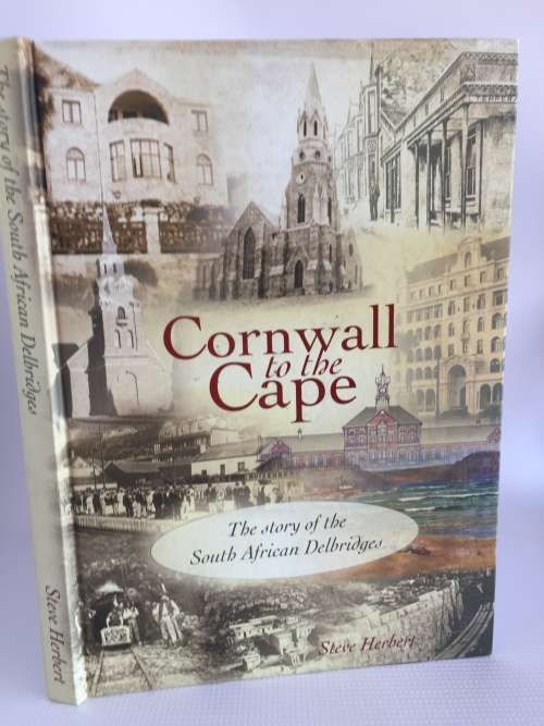 Cornwall to the Cape ~ The Story of the South African Delbridges by Steve Herbert | Scarce