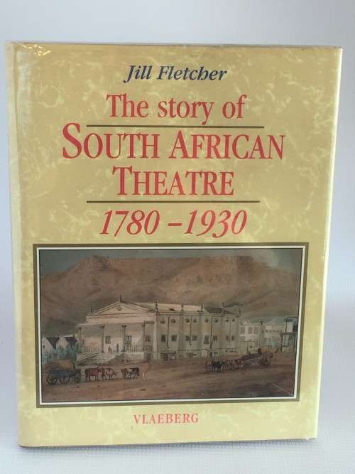 The Story of South African Theatre 1780-1930 by  Jill Fletcher | Signed and Inscribed