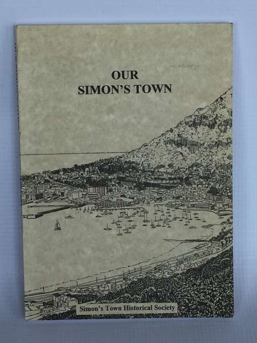 Our Simon`s Town by the Simon`s Town Historical Society | A Look Back into the History of our Town