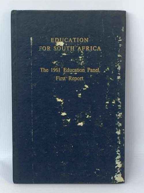 Education for South Africa ~ The 1961 Education Panel First Report by Witwatersrand University Press