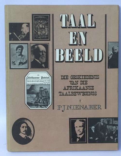 Taal en Beeld by P J Nienaber | Geskiedenis van die Afrikaanse Taalbewegings