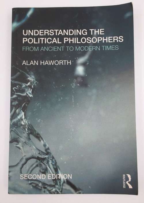 Understanding the Political Philosophers: From Ancient to Modern Times by Alan Haworth