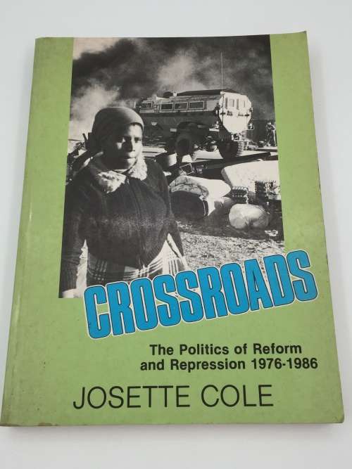 Crossroads by Josette Cole | The Politics of Reform and Repression 1976 - 1986 | Struggle
