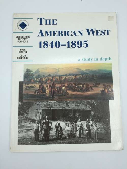 The American West 1840 - 1895 by Dave Martin and Colin Shephard | A Study in Depth