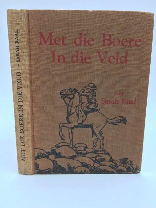 Met die Boere in die Veld deur Sarah Raal 1938 | Die Ervarings van die Skryfster