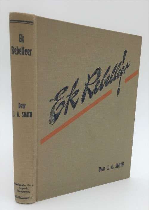 Ek Rebelleer - J A Smith 1946