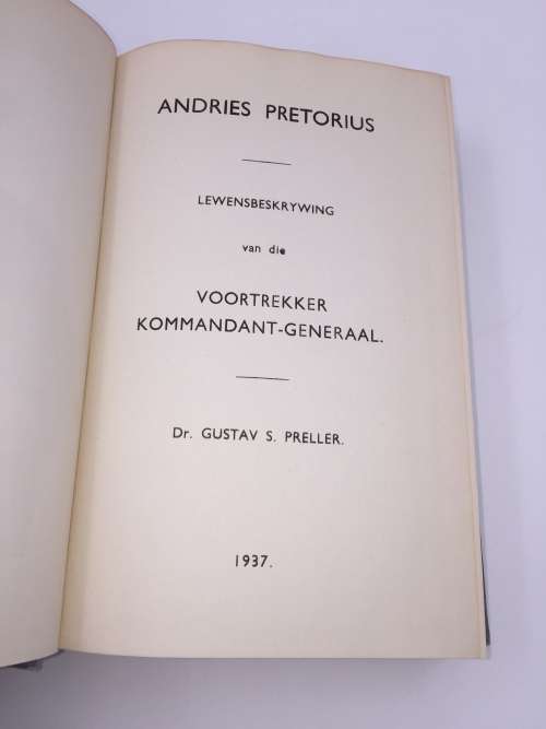 Andries Pretorius Lewensbeskrywing van die Voortrekker Kommandant-Generaal by Dr Gustav S Preller